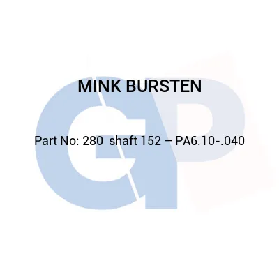 MINK BURSTEN - 280  shaft 152 – PA6.10-.040
